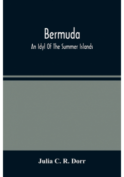 Bermuda. An Idyl Of The Summer Islands