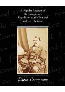 A Popular Account of Dr Livingstone's Expedition to the Zambesi and Its Tributaries
