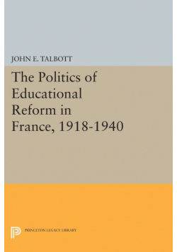The Politics of Educational Reform in France, 1918-1940