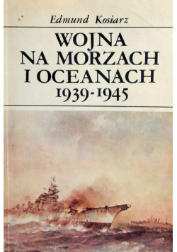Wojna na morzach i oceanach 1939 - 1945