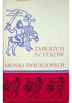 Zmierzch Azteków Kronika zwyciężonych