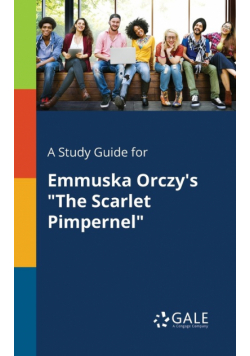A Study Guide for Emmuska Orczy's "The Scarlet Pimpernel"