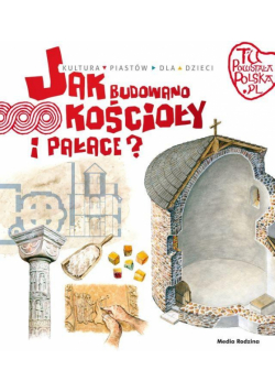 Tu powstała Polska. Jak budowano kościoły i pałace