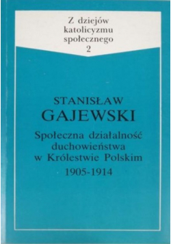 Społeczna działalność duchowieństwa w Królestwie Polskim 1905 - 1914