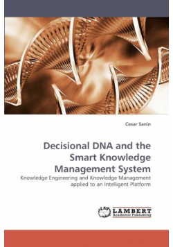 Decisional DNA and the Smart Knowledge Management System