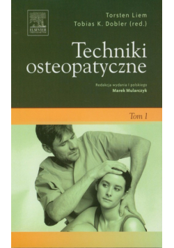 Dobler Tobias K. - Techniki osteopatyczne Tom 1