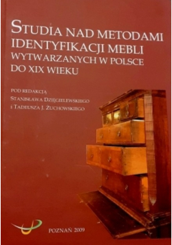Studia nad metodami identyfikacji mebli wytwarzanych w Polsce do XIX wieku Dedykacja autora