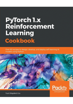 PyTorch 1.0 Reinforcement Learning Cookbook