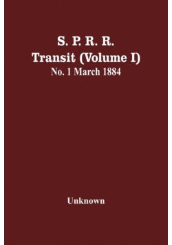 S. P. R. R. Transit (Volume I) No. 1 March 1884
