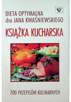 Dieta optymalna dra Jana Kwaśniewskiego Książka kucharska