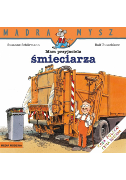 Mądra Mysz. Mam przyjaciel śmieciarza