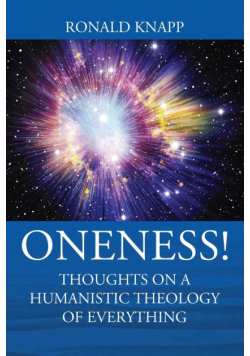 ONENESS! Thoughts On a Humanistic Theology of Everything