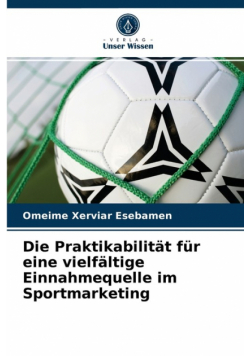 Die Praktikabilität für eine vielfältige Einnahmequelle im Sportmarketing