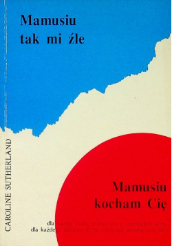 Mamusiu tak mi źle / Mamusiu kocham Cię