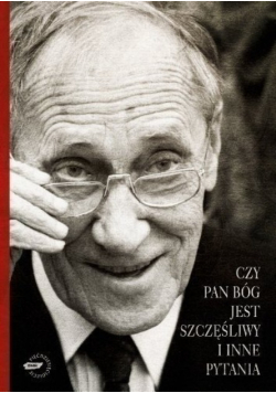 Czy Pan Bóg jest szczęśliwy i inne pytania