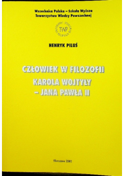 Człowiek w filozofii Karola Wojtyły - Jana Pawła II