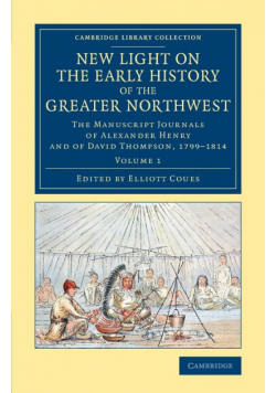 New Light on the Early History of the Greater Northwest - Volume             1