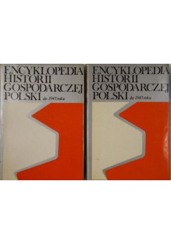 Encyklopedia historii gospodarczej Polski do 1945 roku tom I i II