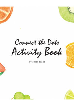 Connect the Dots with Fruits Activity Book for Children (8x10 Coloring Book / Activity Book)