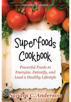 Superfoods Cookbook [Second Edition]