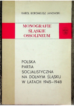 Polska Partia Socjalistyczna na Dolnym Śląsku w latach 1945-1948
