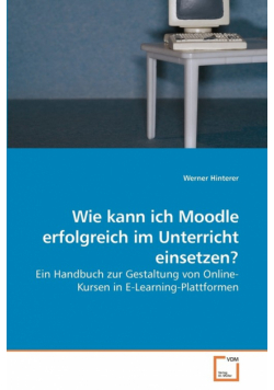 Wie kann ich Moodle erfolgreich im Unterricht einsetzen?