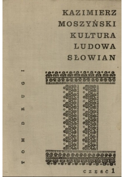Kultura ludowa Słowian Tom II część  1