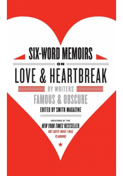 Six-Word Memoirs on Love and Heartbreak