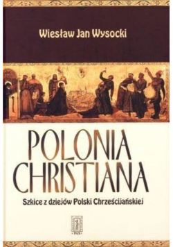 Polonia Christiana Szkice z dziejów Polski
