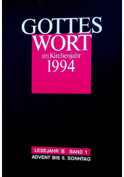 Gottes Wort im Kirchenjahr 1994 band 1