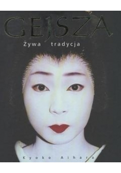 Gejsza żywa tradycja