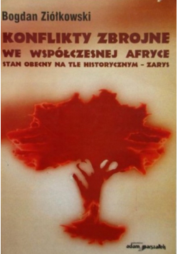 Konflikty zbrojne we współczesnej Afryce Stan obecny na tle historycznym