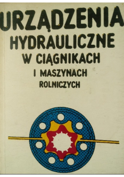 Urządzenia hydrauliczne w ciągnikach i maszynach rolniczych