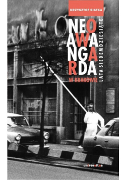 Neoawangarda w Krakowie. Lata siedemdziesiąte