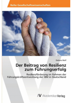 Der Beitrag von Resilienz zum Führungserfolg