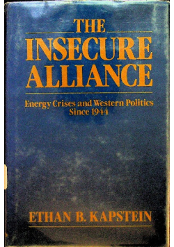 The Insecure Alliance Energy Crises and Western Politics Since 1944