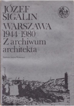 Warszawa 1944-1980 Z archiwum architekta