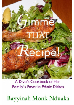 Gimme That Recipe! A Diva's Cookbook Of Her Family's Favorite Ethnic Dishes