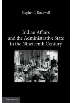 Indian Affairs and the Administrative State in the Nineteenth Century