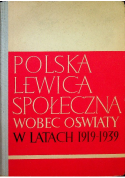 Polska lewica społeczna wobec oświaty w latach 1919 - 1939