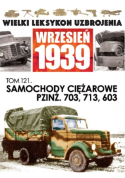 Wielki leksykon Uzbrojenia Wrzesień 1939 tom 121 Samochody ciężarowe PZINŻ 703 713 603
