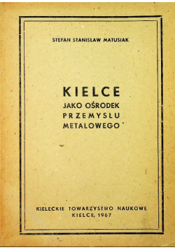 Kielce Jako Ośrodek przemysłu metalowego