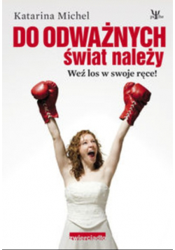 Do odważnych świat należy