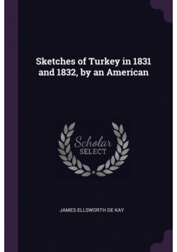 Sketches of Turkey in 1831 and 1832, by an American