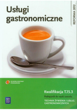 Usługi gastronomiczne Kwalifikacja T.15.3 Podręcznik do nauki zawodu technik żywienia i usług gastronomicznych