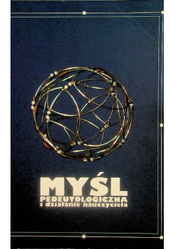 Myśl pedeutologiczna i działanie nauczyciela