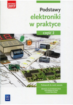 Podstawy elektroniki w praktyce Podręcznik do nauki zawodu Część 2