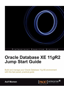 Oracle Database Xe 11gr2 Jump Start Guide
