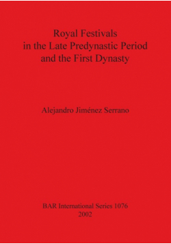 Royal Festivals in the Late Predynastic Period and the First Dynasty