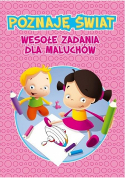 Poznaję świat. Wesołe zadania dla maluchów